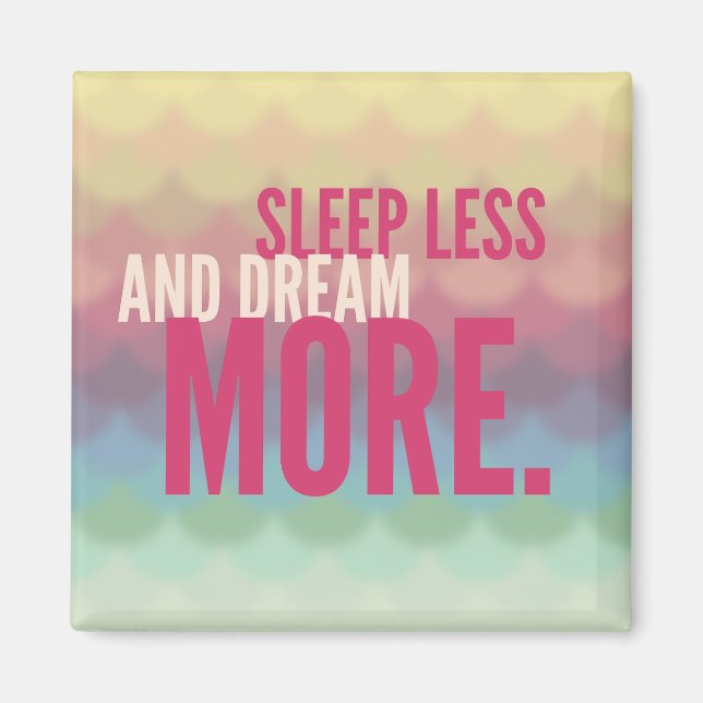 Inspirational Motivational Sleep Less Dream More Magnet (Front)