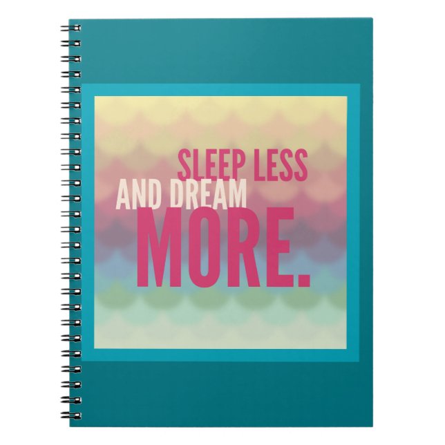 Inspirational Motivational Sleep Less Dream More Notebook (Front)