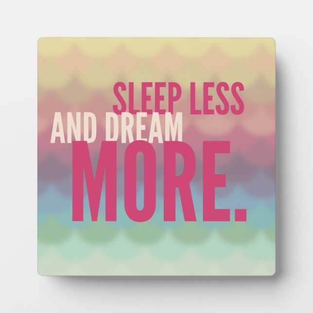 Inspirational Motivational Sleep Less Dream More Plaque (Front)