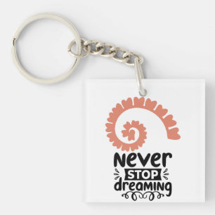 Inspirational "Never Stop Dreaming" Motivational Key Ring