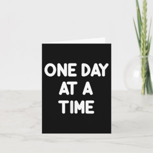 Inspirational One Day At A Time Motivational Tee  Card