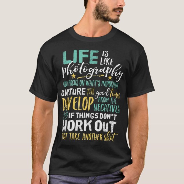 Inspirational Photography Life Quote Photographer  T-Shirt (Front)