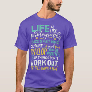 Inspirational Photography Life Quote T-Shirt