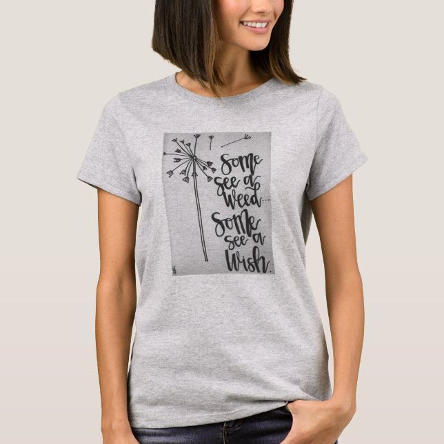 Inspirational phrase - Weed & Wish T-Shirt (Front)