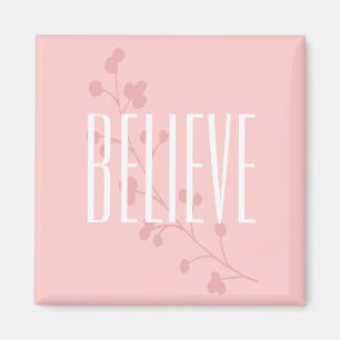Inspirational Pink Floral Believe Magnet