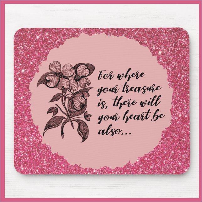 Inspirational Pink Treasure Quote Mousepad (Creator Uploaded)