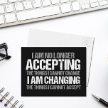 Inspirational Political Activist Change Quote Postcard<br><div class="desc">I am no longer accepting the things I cannot change, I am changing the things I cannot accept. Make a difference, take a stand with this cool politics gift for a strong feminist. An awesome political activist design for marches and protests featuring an inspirational quote to demand change, equal rights,...</div>
