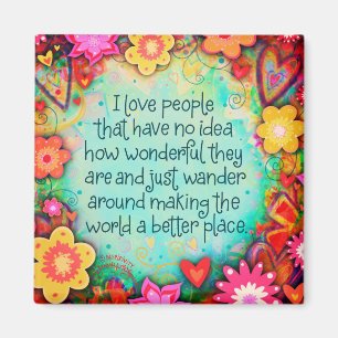 Inspirational Pretty I Love People Floral Magnet