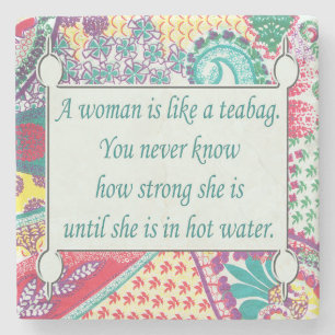 Inspirational Quote, A woman is like a teabag Stone Coaster