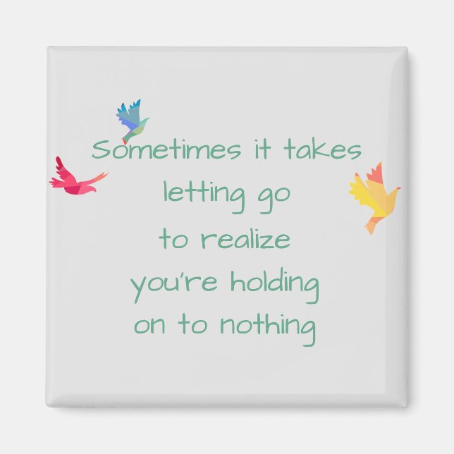 Inspirational Quote about Holding On Letting Go Magnet (Front)