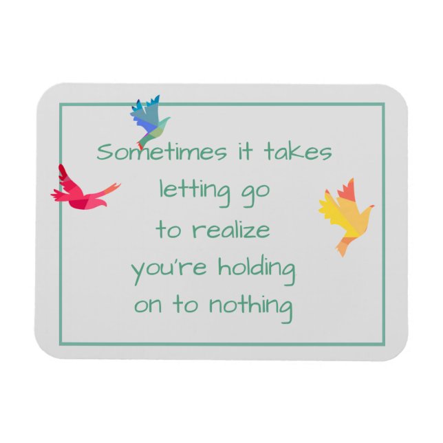 Inspirational Quote about Holding On Letting Go Magnet (Horizontal)