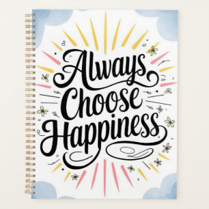 Inspirational Quote Always Choose Happy Positive Planner