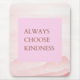 Inspirational Quote Always Choose Kindness Mouse Mat