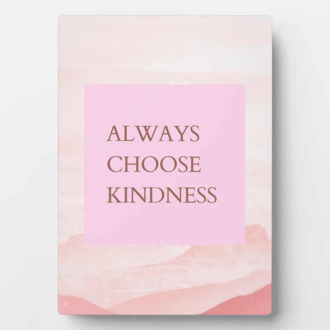 Inspirational Quote Always Choose Kindness Plaque (Front)