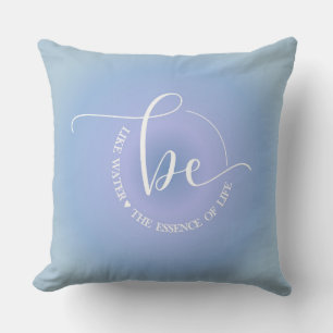 Inspirational Quote Blue Be Water Graphic Cushion