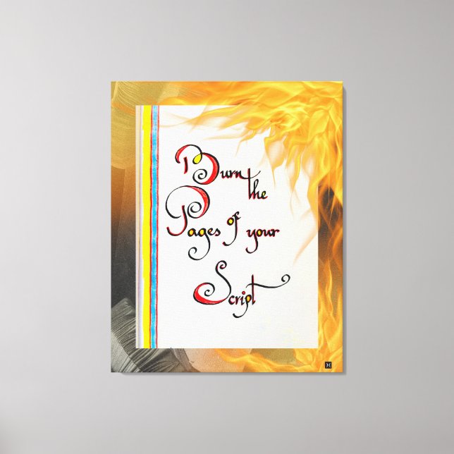Inspirational quote Burn the pages of your script Canvas Print (Front)