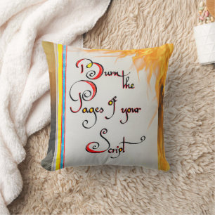 Inspirational quote Burn the pages of your script Cushion