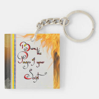 Inspirational quote Burn the pages of your script Key Ring