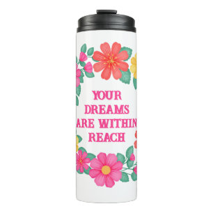 Inspirational Quote Create Your Own Floral Thermal Tumbler