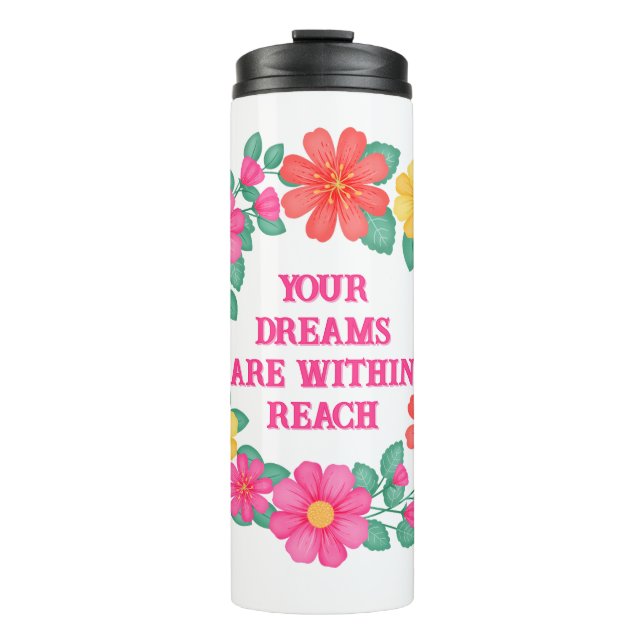 Inspirational Quote Create Your Own Floral Thermal Tumbler (Front)