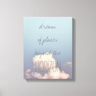 inspirational quote dream of places on blue sky canvas print