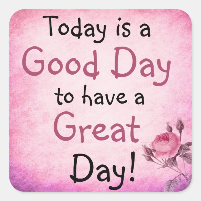 Inspirational Quote Great Day Pink Rose Stickers (Front)