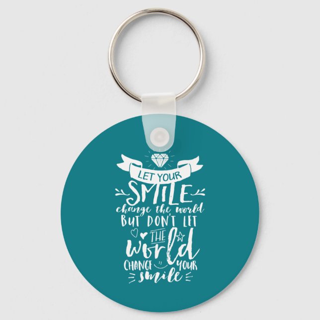 Inspirational Quote Happy Smile Change The World Key Ring (Front)