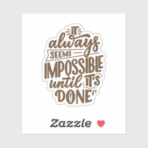 Inspirational Quote - Impossible Until It's Done