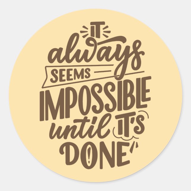 Inspirational Quote - Impossible Until It's Done Classic Round Sticker (Front)