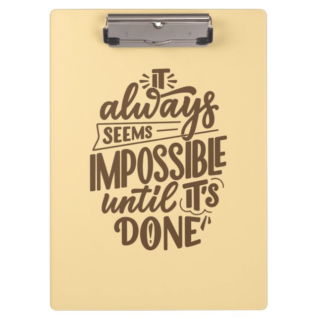Inspirational Quote - Impossible Until It's Done Clipboard (Front)