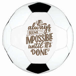 Inspirational Quote - Impossible Until It's Done Football