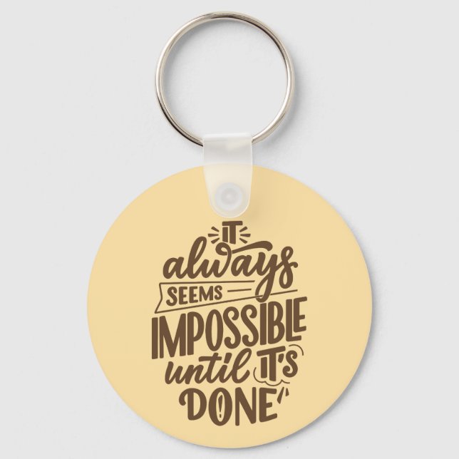 Inspirational Quote - Impossible Until It's Done Key Ring (Front)