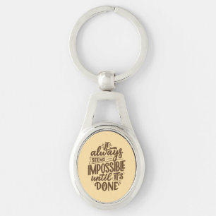 Inspirational Quote - Impossible Until It's Done Key Ring