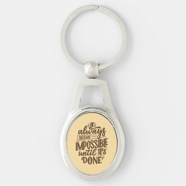 Inspirational Quote - Impossible Until It's Done Key Ring (Front)