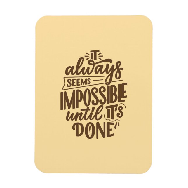 Inspirational Quote - Impossible Until It's Done Magnet (Vertical)
