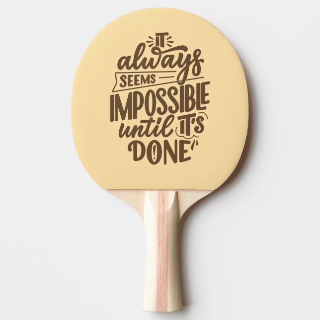 Inspirational Quote - Impossible Until It's Done Ping Pong Paddle (Front)