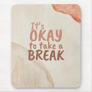 Inspirational Quote It's Okay To Take A Break Mouse Mat