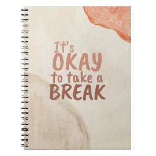 Inspirational Quote It's Okay To Take A Break Notebook