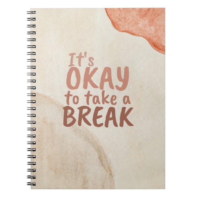 Inspirational Quote It's Okay To Take A Break Notebook (Front)