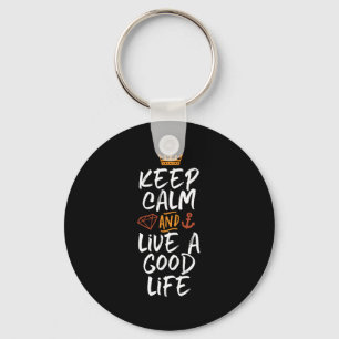 Inspirational Quote Keep Calm and Live A Good Life Key Ring