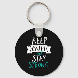 Inspirational Quote Keep Calm Stay Strong Survivor Key Ring