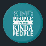 Inspirational Quote Kind People My Kinda People Magnet<br><div class="desc">Inspirational motivation quote to keep you inspired and motivate others around you.

Beautiful saying about being nice to each other,  make kindness part of your daily life. Kind people are my kinda people.

Background colour can be customised to your desired colour.</div>
