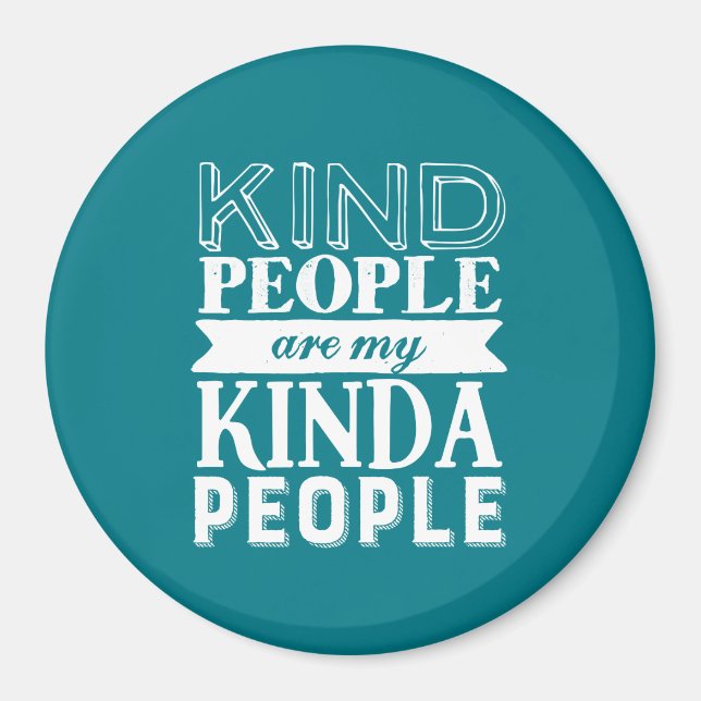 Inspirational Quote Kind People My Kinda People Magnet (Front)