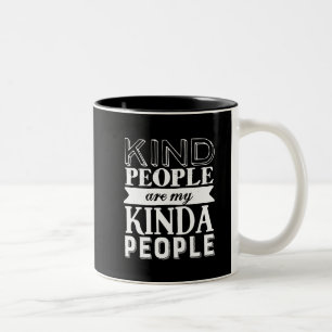Inspirational Quote Kind People My Kinda People Two-Tone Coffee Mug
