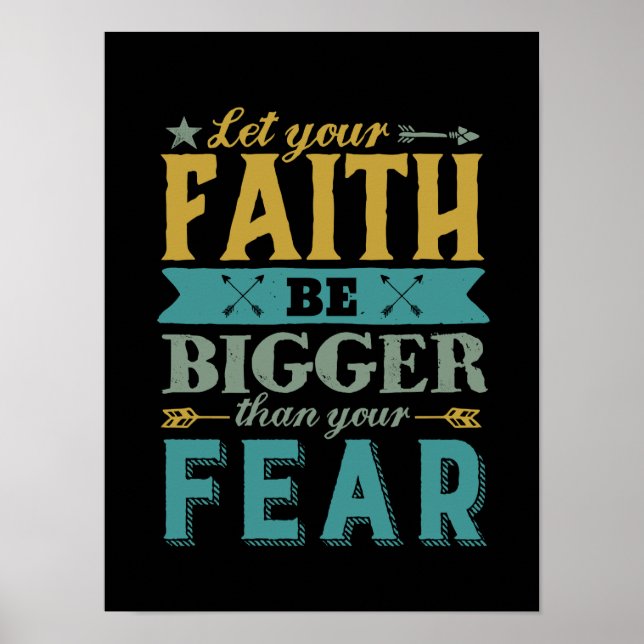 Inspirational Quote Let Faith Be Bigger Than Fear Poster (Front)