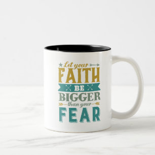 Inspirational Quote Let Faith Be Bigger Than Fear Two-Tone Coffee Mug