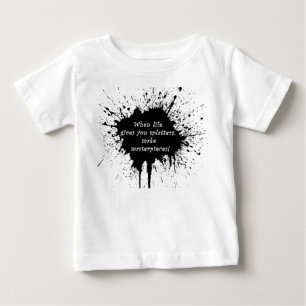 inspirational quote life splatter paint creativity baby T-Shirt