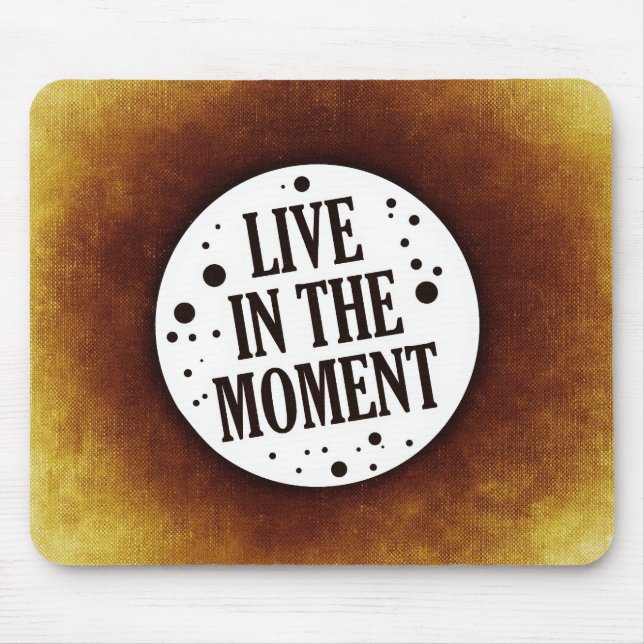 Inspirational Quote "Live in the moment" Mouse Mat (Front)