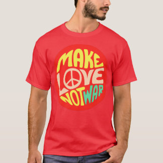 Inspirational Quote Make love not war T-Shirt