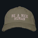 Inspirational Quote Minimalist Typography Cool Embroidered Hat<br><div class="desc">Simple inspirational quote in taupe and blush - Be A Nice Human.</div>